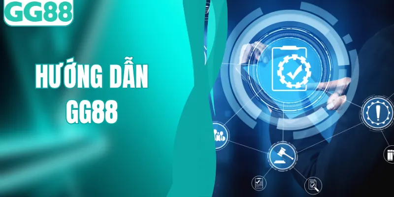 Hướng Dẫn GG88 – Giúp Bạn Thành Thạo Chỉ Trong 5 Phút!
