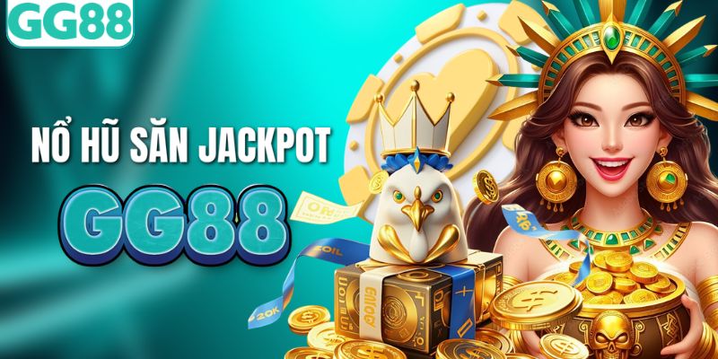 Săn jackpot hàng trăm triệu ở sảnh nổ hũ