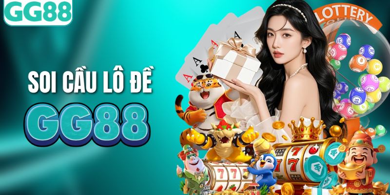 Thử vận may đổi đời khi soi cầu sảnh lô đề GG88
