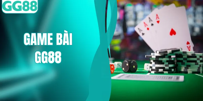 Game Bài Đổi Thưởng - Chiến Thắng Lớn Cùng GG88  Uy Tín
